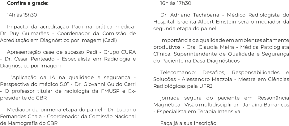 Confira a grade: 14h s 15h30 Impacto da acredita  o Padi na pr tica m dica- Dr Ruy Guimar es - Coordenador da Comiss...