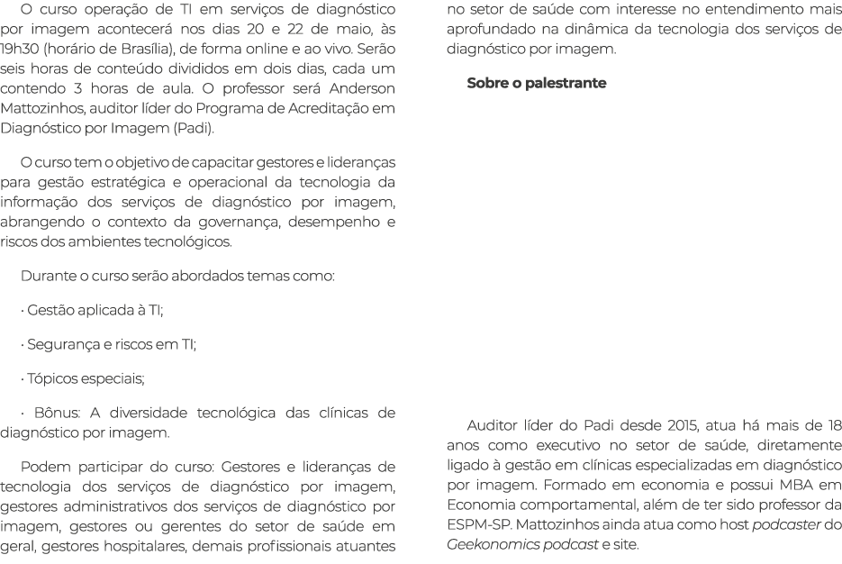 O curso opera o de TI em servi os de diagn stico por imagem acontecer  nos dias 20 e 22 de maio,  s 19h30 (hor rio d...