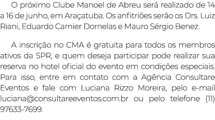 O pr ximo Clube Manoel de Abreu ser realizado de 14 a 16 de junho, em Ara atuba. Os anfitri es ser o os Drs. Luiz Ri...