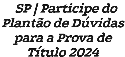 SP | Participe do Plant o de D vidas para a Prova de T tulo 2024