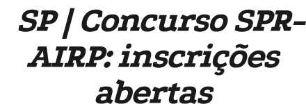 SP | Concurso SPR-AIRP: inscri es abertas