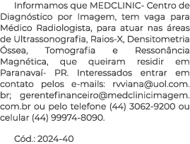 Informamos que MEDCLINIC- Centro de Diagn stico por Imagem, tem vaga para M dico Radiologista, para atuar nas reas d...
