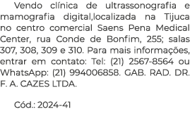 Vendo cl nica de ultrassonografia e mamografia digital,localizada na Tijuca no centro comercial Saens Pena Medical Ce...