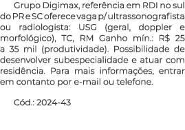 Grupo Digimax, refer ncia em RDI no sul do PR e SC oferece vaga p/ ultrassonografista ou radiologista: USG (geral, do...