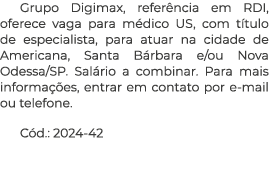 Grupo Digimax, refer ncia em RDI, oferece vaga para m dico US, com t tulo de especialista, para atuar na cidade de Am...