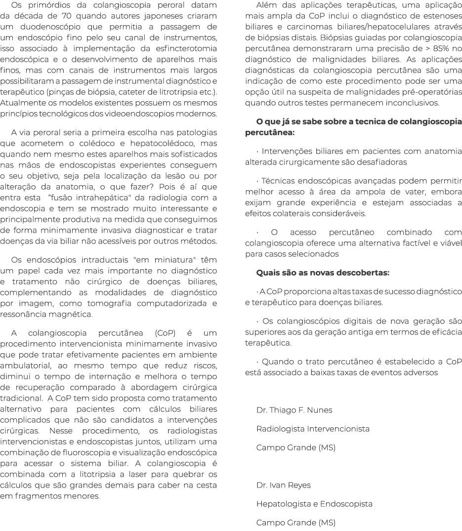 Os prim rdios da colangioscopia peroral datam da d cada de 70 quando autores japoneses criaram um duodenosc pio que p...