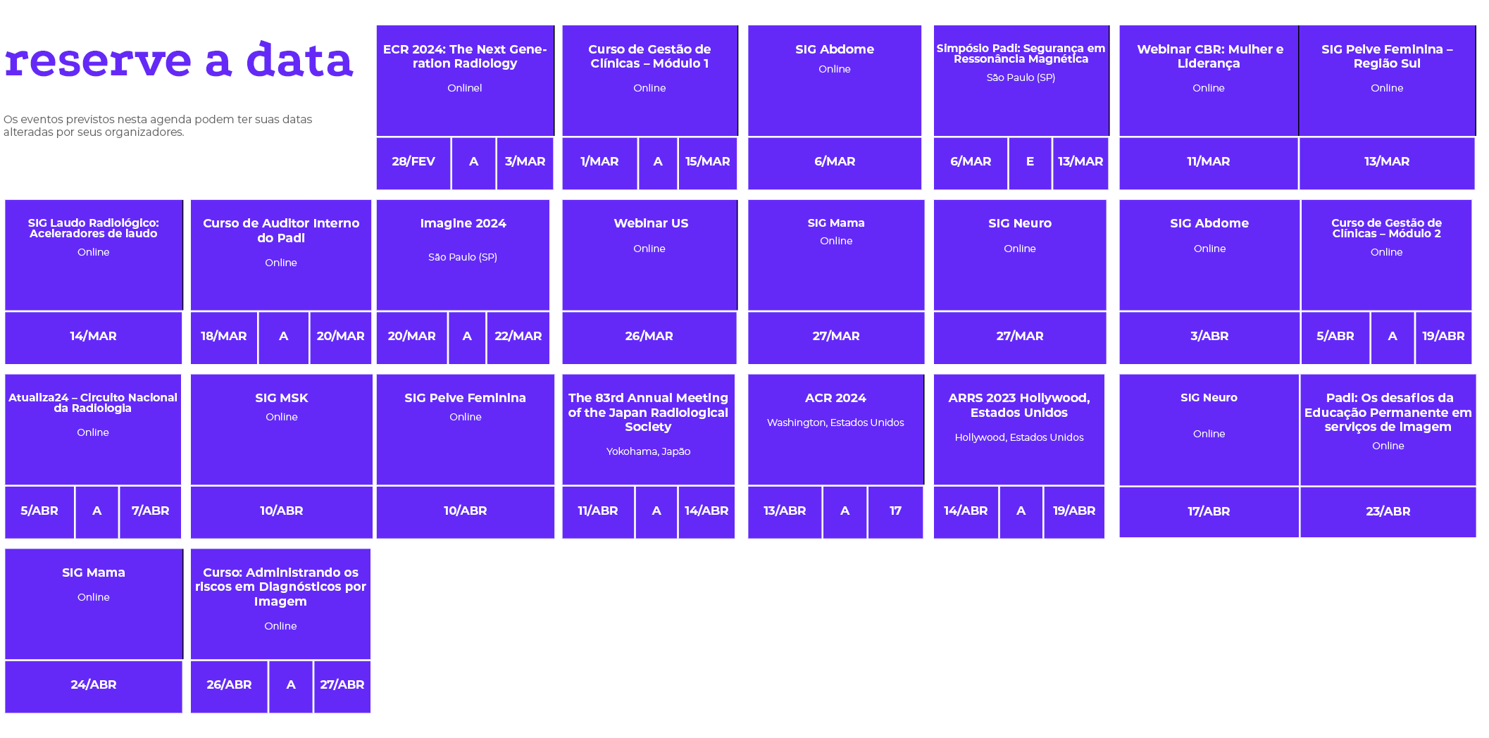 reserve a data Os eventos previstos nesta agenda podem ter suas datas alteradas por seus organizadores. ,,,,,,,...