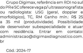 Grupo Digimax, refer ncia em RDI no sul do PR e SC oferece vaga p/ ultrassonografista ou radiologista: USG (geral, do...