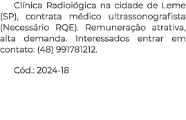 Cl nica Radiol gica na cidade de Leme (SP), contrata m dico ultrassonografista (Necess rio RQE). Remunera o atrativa...