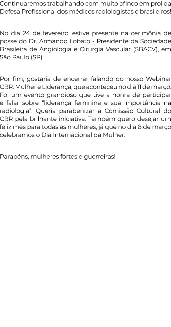 Continuaremos trabalhando com muito afinco em prol da Defesa Profissional dos m dicos radiologistas e brasileiros! No...