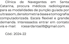 Cl nica de Navegantes em Santa Catarina, procura m dicos radiologistas para as modalidades de pun o guiada por ultra...