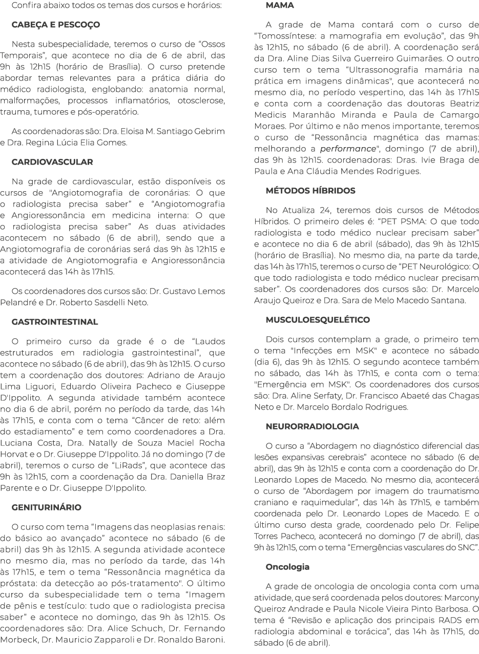 Confira abaixo todos os temas dos cursos e hor rios: Cabe a e pesco o Nesta subespecialidade, teremos o curso de “Oss...