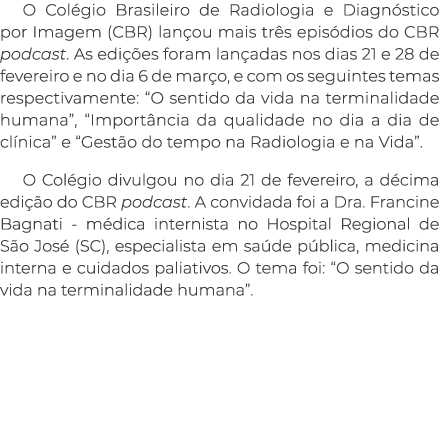 O Col gio Brasileiro de Radiologia e Diagn stico por Imagem (CBR) lan ou mais tr s epis dios do CBR podcast. As edi ...
