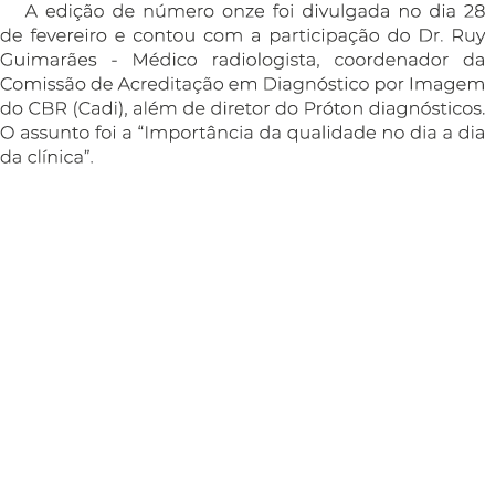 A edi o de n mero onze foi divulgada no dia 28 de fevereiro e contou com a participa  o do Dr. Ruy Guimar es - M dic...
