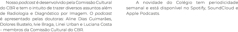 Nosso podcast  desenvolvido pela Comiss o Cultural do CBR e tem o intuito de trazer diversos assuntos al m de Radiol...