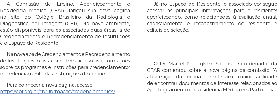 A Comiss o de Ensino, Aperfei oamento e Resid ncia M dica (CEAR) lan ou sua nova p gina no site do Col gio Brasileiro...