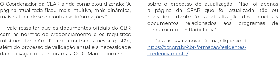 O Coordenador da CEAR ainda completou dizendo: “A p gina atualizada ficou mais intuitiva, mais din mica, mais natural...