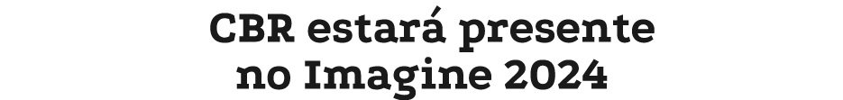 CBR estar presente no Imagine 2024