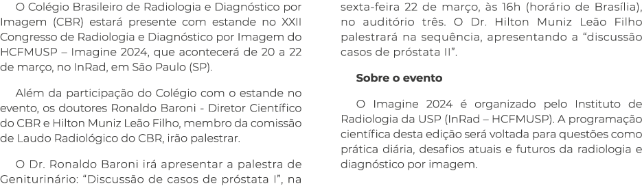 O Col gio Brasileiro de Radiologia e Diagn stico por Imagem (CBR) estar presente com estande no XXII Congresso de Ra...