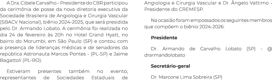 A Dra. Cibele Carvalho – Presidente do CBR participou da cerim nia de posse da nova diretoria executiva da Sociedade ...