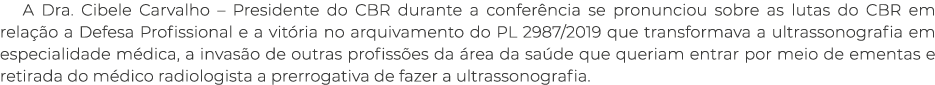 A Dra. Cibele Carvalho – Presidente do CBR durante a confer ncia se pronunciou sobre as lutas do CBR em rela o a Def...