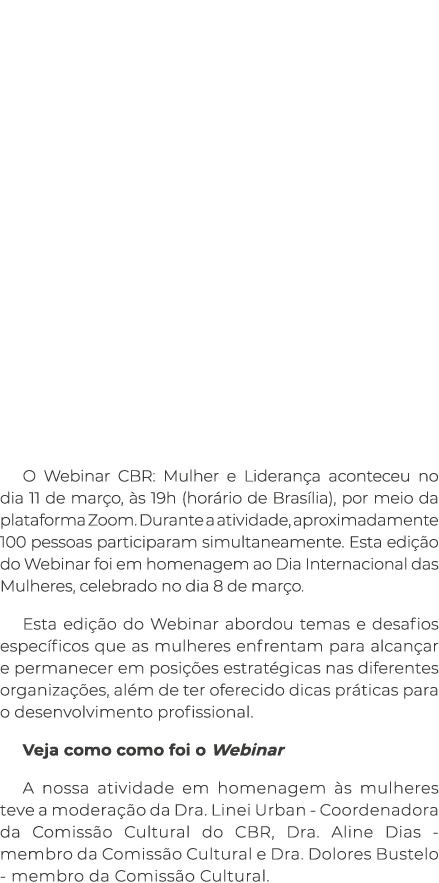  O Webinar CBR: Mulher e Lideran a aconteceu no dia 11 de mar o, s 19h (hor rio de Bras lia), por meio da plataforma...