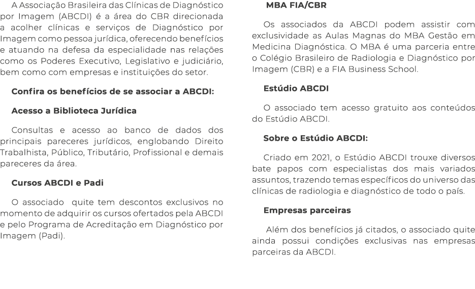 A Associa o Brasileira das Cl nicas de Diagn stico por Imagem (ABCDI)   a  rea do CBR direcionada a acolher cl nicas...