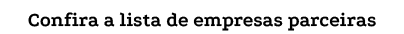 Confira a lista de empresas parceiras