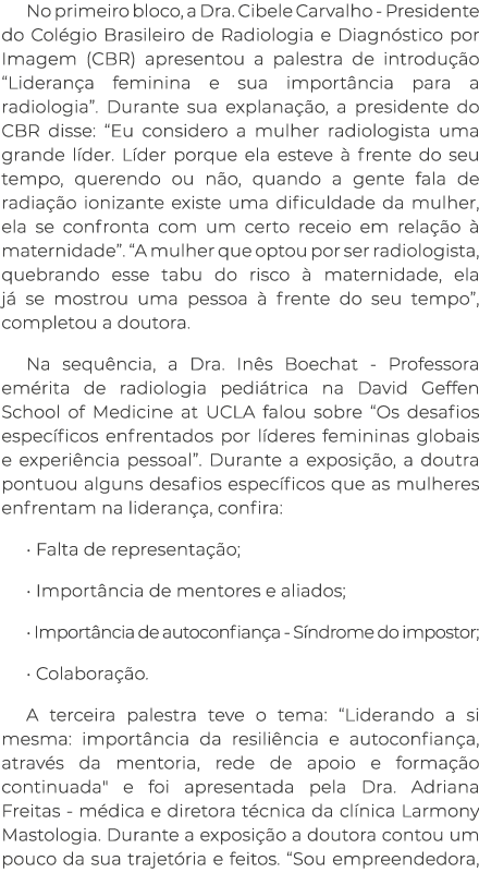 No primeiro bloco, a Dra. Cibele Carvalho - Presidente do Col gio Brasileiro de Radiologia e Diagn stico por Imagem (...