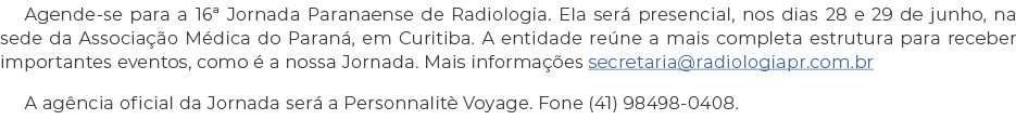 Agende-se para a 16ª Jornada Paranaense de Radiologia. Ela ser presencial, nos dias 28 e 29 de junho, na sede da Ass...