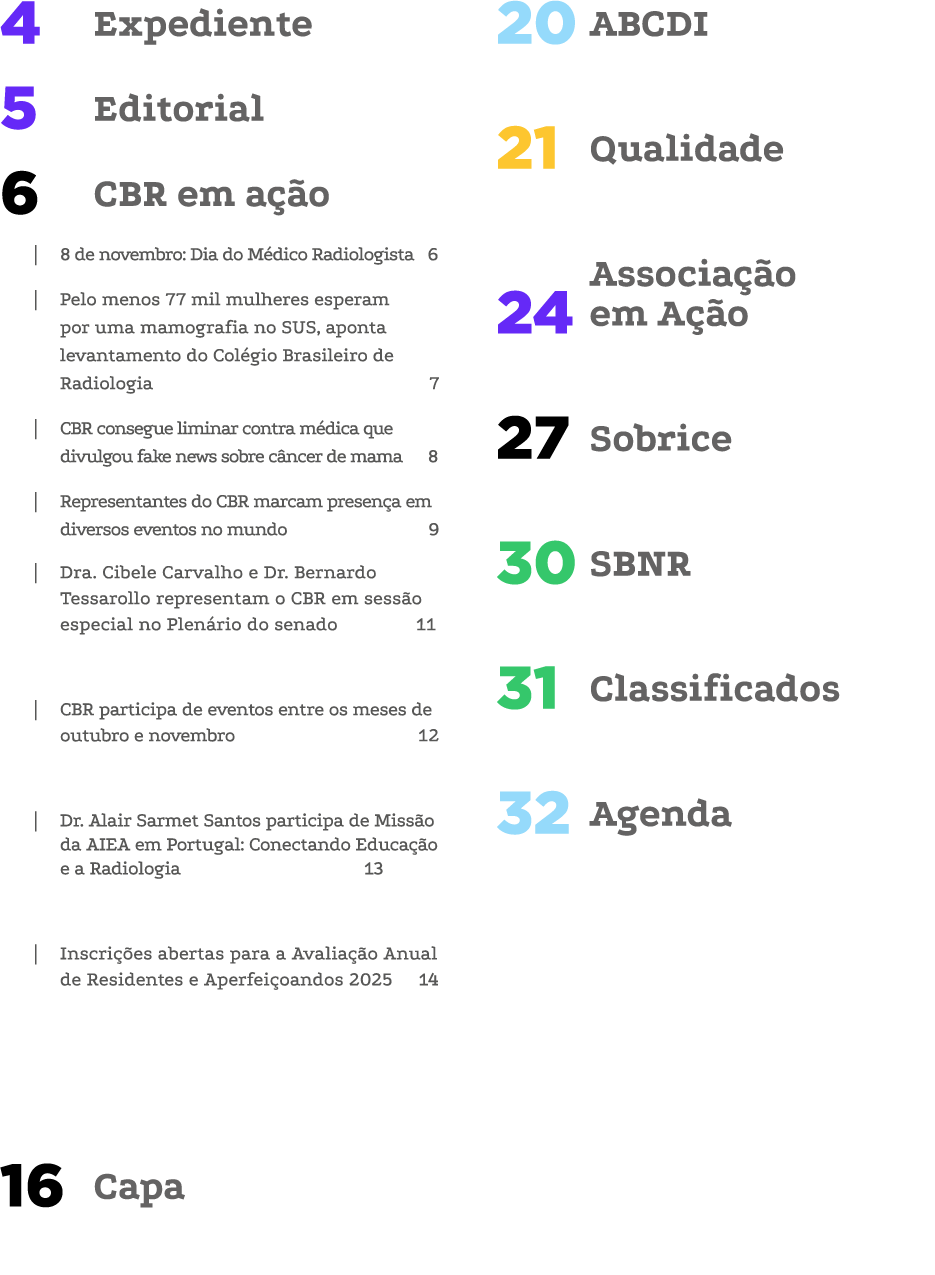 Expediente 4 Editorial 5 CBR em a o 6 | 8 de novembro: Dia do M dico Radiologista 6 | Pelo menos 77 mil mulheres esp...