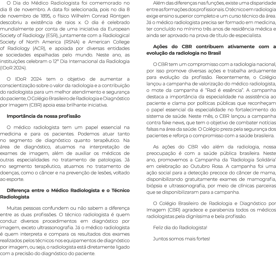O Dia do M dico Radiologista foi comemorado no dia 8 de novembro. A data foi selecionada, pois no dia 8 de novembro d...
