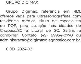 GRUPO DIGIMAX Grupo Digimax, refer ncia em RDI, oferece vaga para ultrassonografista com resid ncia m dica, t tulo de...