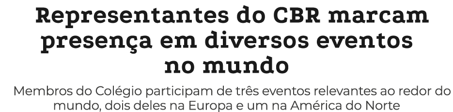 Representantes do CBR marcam presen a em diversos eventos no mundo Membros do Col gio participam de tr s eventos rele...
