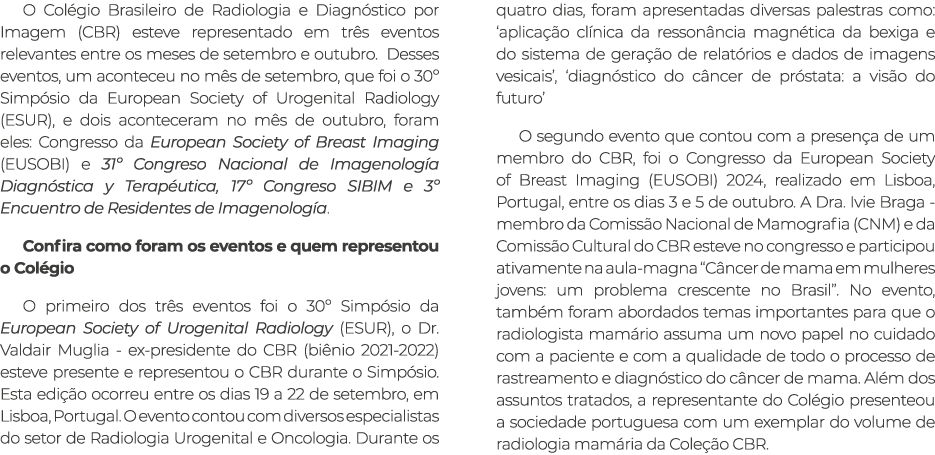 O Col gio Brasileiro de Radiologia e Diagn stico por Imagem (CBR) esteve representado em tr s eventos relevantes entr...