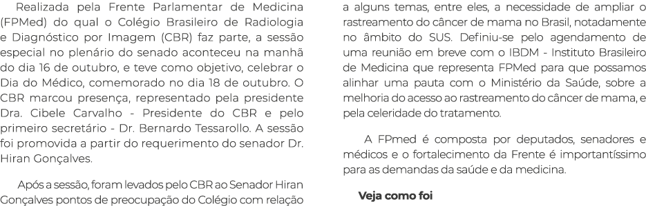Realizada pela Frente Parlamentar de Medicina (FPMed) do qual o Col gio Brasileiro de Radiologia e Diagn stico por Im...