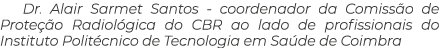 Dr. Alair Sarmet Santos coordenador da Comiss o de Prote o Radiol gica do CBR ao lado de profissionais do Instituto ...