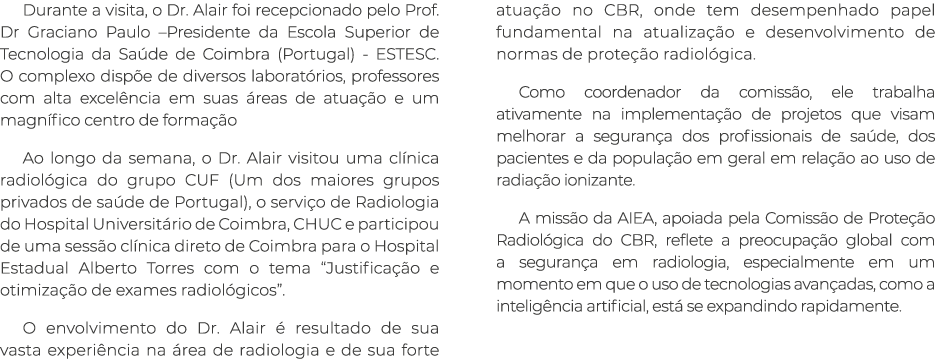 Durante a visita, o Dr. Alair foi recepcionado pelo Prof. Dr Graciano Paulo –Presidente da Escola Superior de Tecnolo...