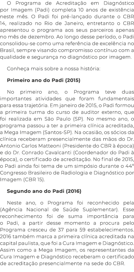 O Programa de Acredita o em Diagn stico por Imagem (Padi) completa 10 anos de exist ncia neste m s. O Padi foi pr  l...
