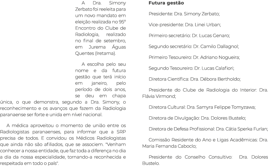 A Dra. Simony Zerbato foi reeleita para um novo mandato em elei o realizada no 95º Encontro do Clube de Radiologia, ...