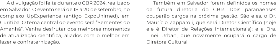 A divulga o foi feita durante o CBR 2024, realizado em Salvador. O evento ser  de 18 a 20 de setembro, no complexo U...