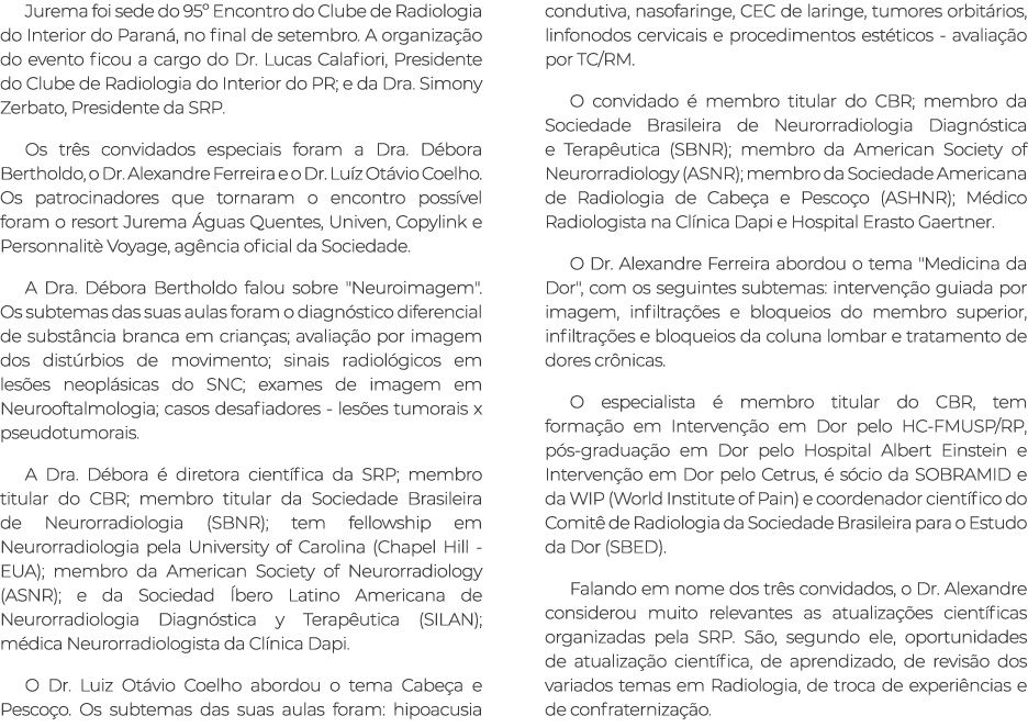 Jurema foi sede do 95º Encontro do Clube de Radiologia do Interior do Paran , no final de setembro. A organiza o do ...