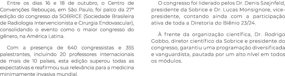 Entre os dias 16 e 18 de outubro, o Centro de Conven es Rebou as, em S o Paulo, foi palco da 27ª edi  o do congresso...