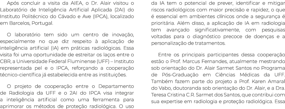 Ap s concluir a visita da AIEA, o Dr. Alair visitou o Laborat rio de Intelig ncia Artificial Aplicada (2AI) do Instit...