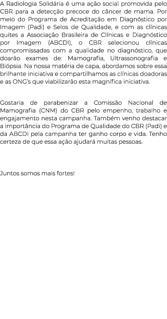 A Radiologia Solid ria  uma a  o social promovida pelo CBR para a detec  o precoce do c ncer de mama. Por meio do Pr...