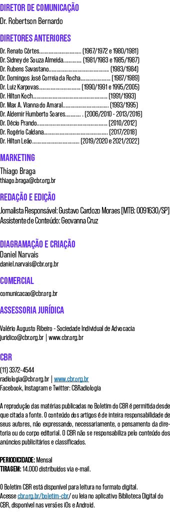 DIRETOR DE COMUNICA O Dr. Robertson Bernardo DIRETORES ANTERIORES Dr. Renato C rtes................................ ...