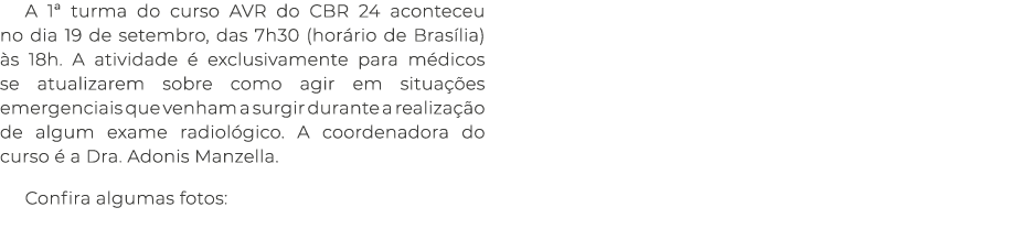 A 1ª turma do curso AVR do CBR 24 aconteceu no dia 19 de setembro, das 7h30 (hor rio de Bras lia) s 18h. A atividade...
