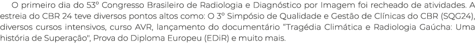 O primeiro dia do 53º Congresso Brasileiro de Radiologia e Diagn stico por Imagem foi recheado de atividades. A estre...
