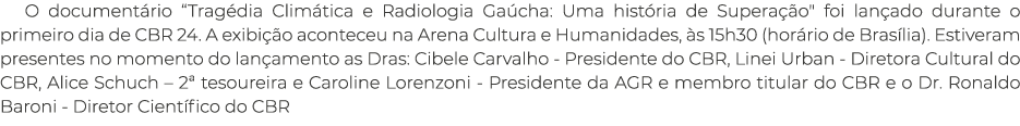 O document rio “Trag dia Clim tica e Radiologia Ga cha: Uma hist ria de Supera o\“ foi lan ado durante o primeiro di...