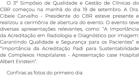 O 3º Simp sio de Qualidade e Gest o de Cl nicas do CBR come ou na manh do dia 19 de setembro. A Dra. Cibele Carvalho...